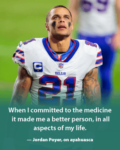 Jordan Poyer on ayahuasca - When I committed to the medicine it made me a better person, in all aspects of my life.